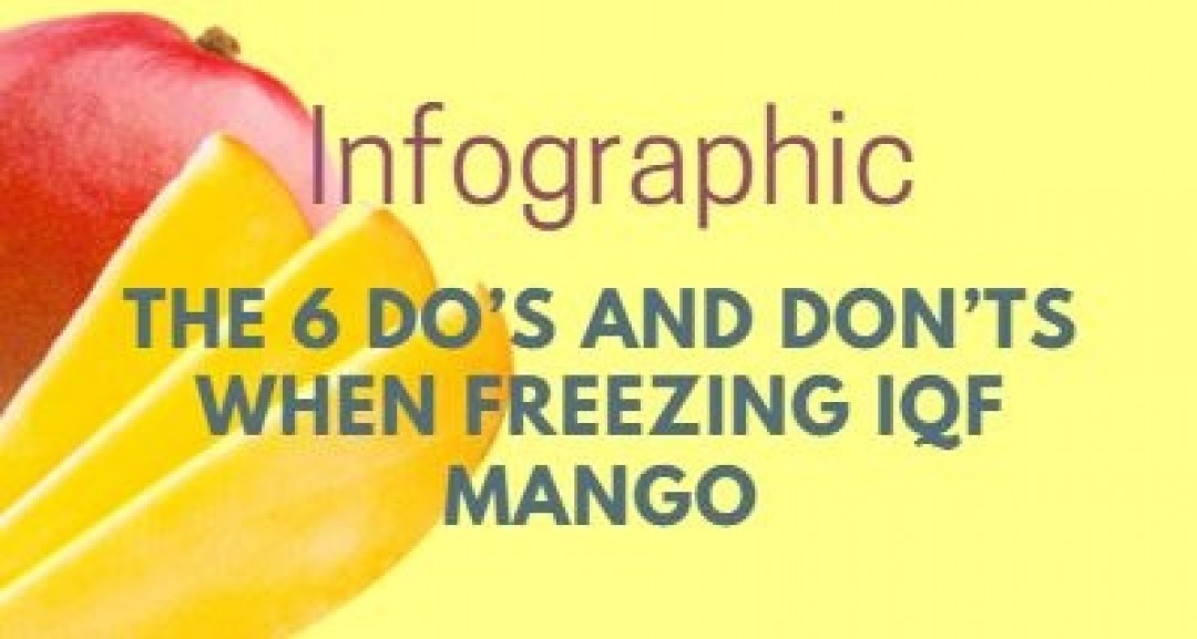 INFOGRAPHIC: THE 6 DO'S AND DONT'S WHEN FREEZING IQF MANGO